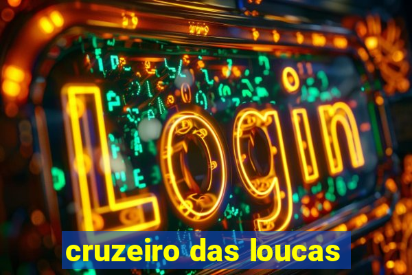 cruzeiro das loucas